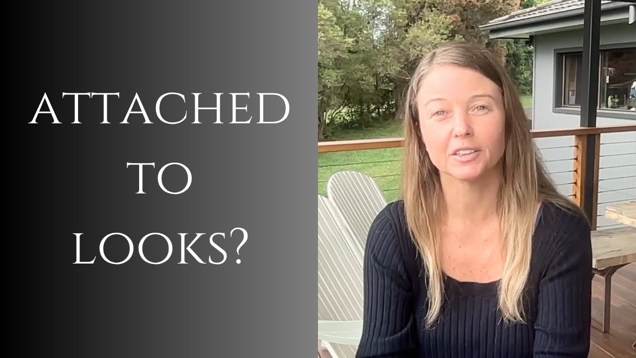 Surrender Attachment to Looks and Image | Nonduality Awakening