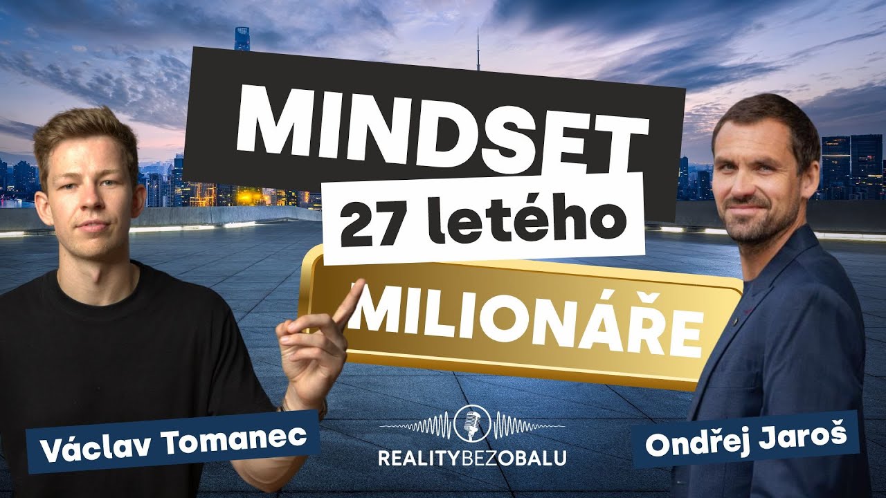 REALITYBEZOBALU - Václav Tomanec - Mindset 27 letého milionáře
