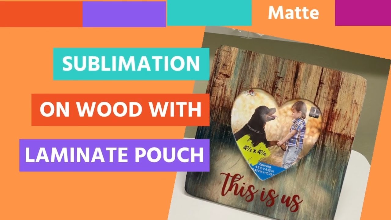 How to Sublimate on wood using a laminating pouch and Adhesive Vinyl