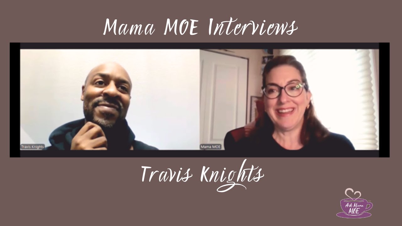 Mama MOE Interviews Travis Knights