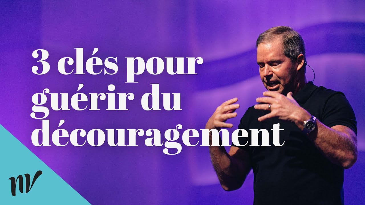 3 clés pour guérir du découragement | Claude Houde