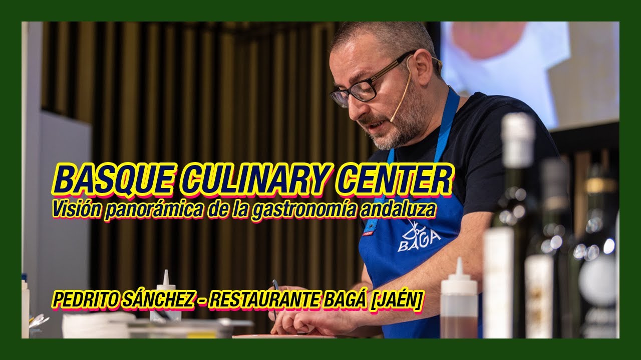 GASTRONOMÍA ANDALUZA (Ep. II) - Basque Culinary Center - Pedro Sánchez (1 estrella MICHELIN - Jaén)