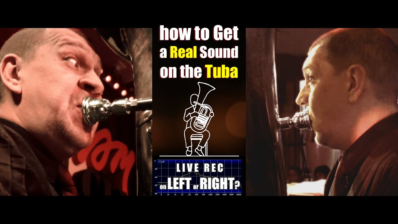 How to Get a Real Sound on the Tuba: mic on left or right?