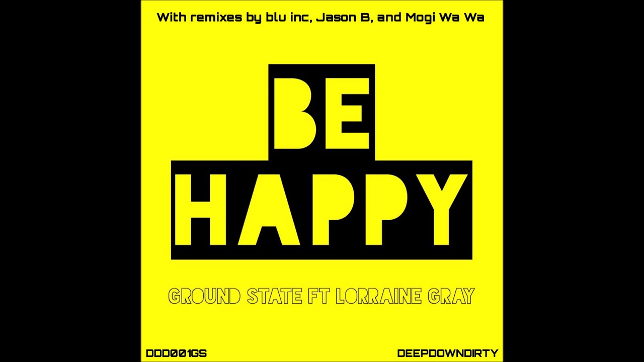 Ground State - Be Happy (Mogi Wa Wa Remix) ft Lorraine Grey - Be Happy EP