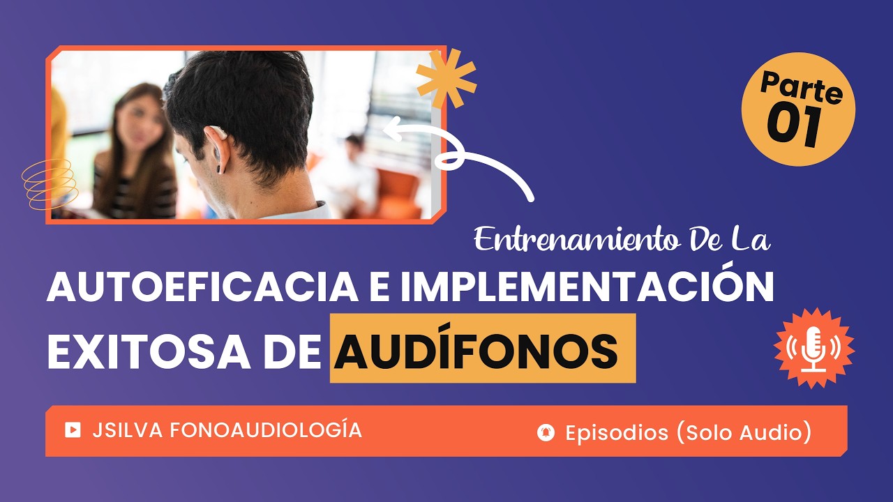 Entrenar La Autoeficacia Para Implementar Audífonos En Adultos Mayores (Parte 1: Introducción).