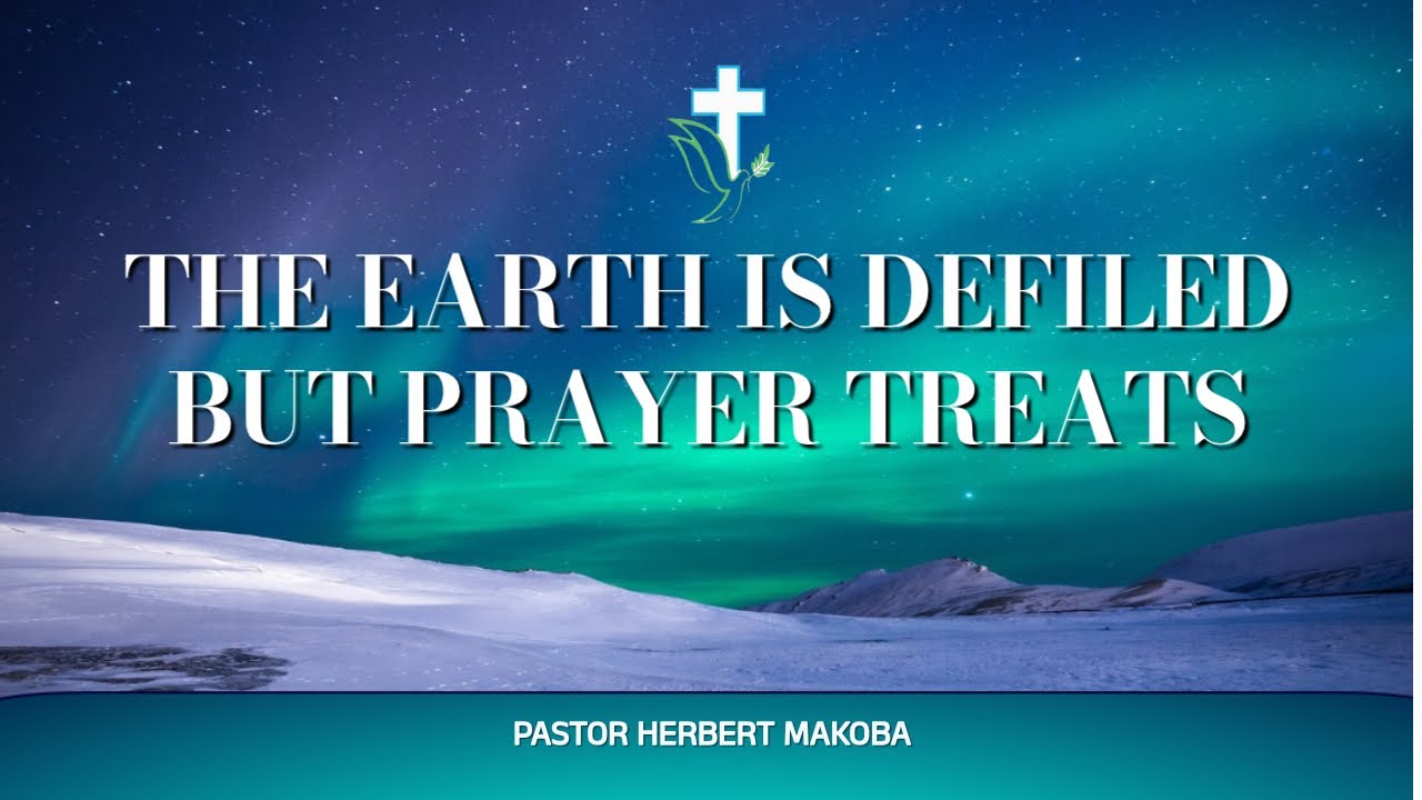 2026-0121 |•| The Earth Is Defiled But Prayer Treats |•| Pastor Herbert