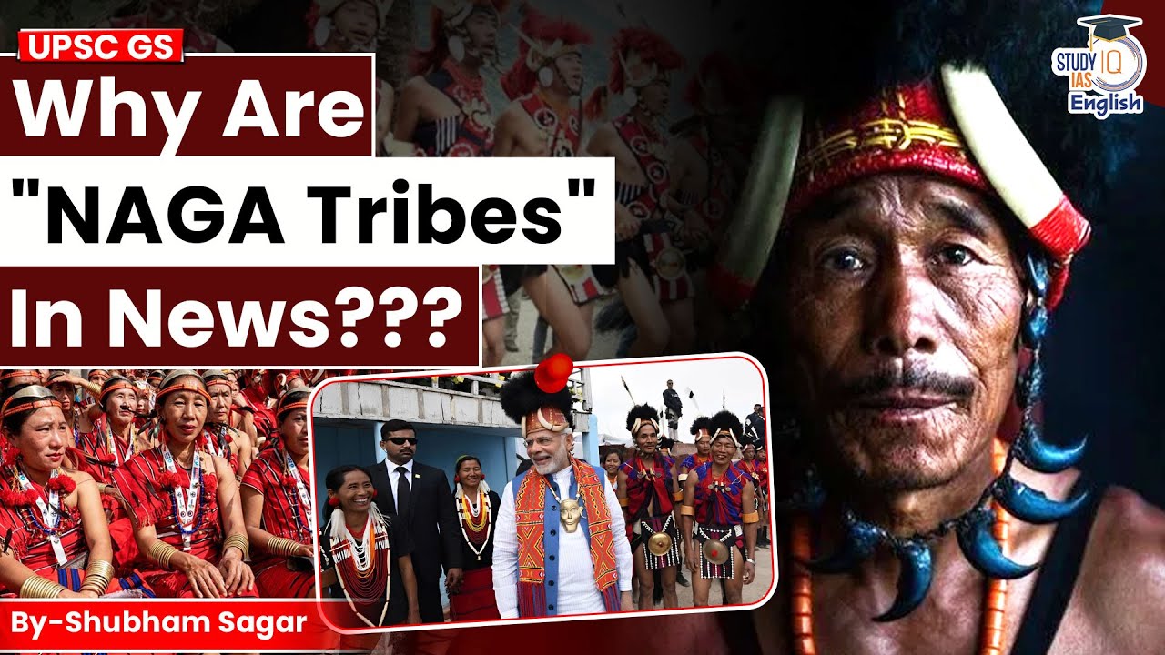 Why are NAGA Tribes in News? | Shubham Sagar | StudyIQ IAS English