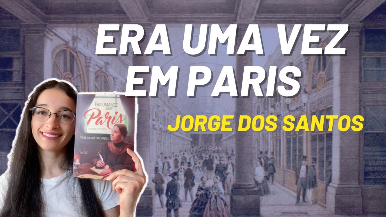 ERA UMA VEZ EM PARIS | RESENHA | Jorge Sincorá dos Santos - Canal Leitura Espírita