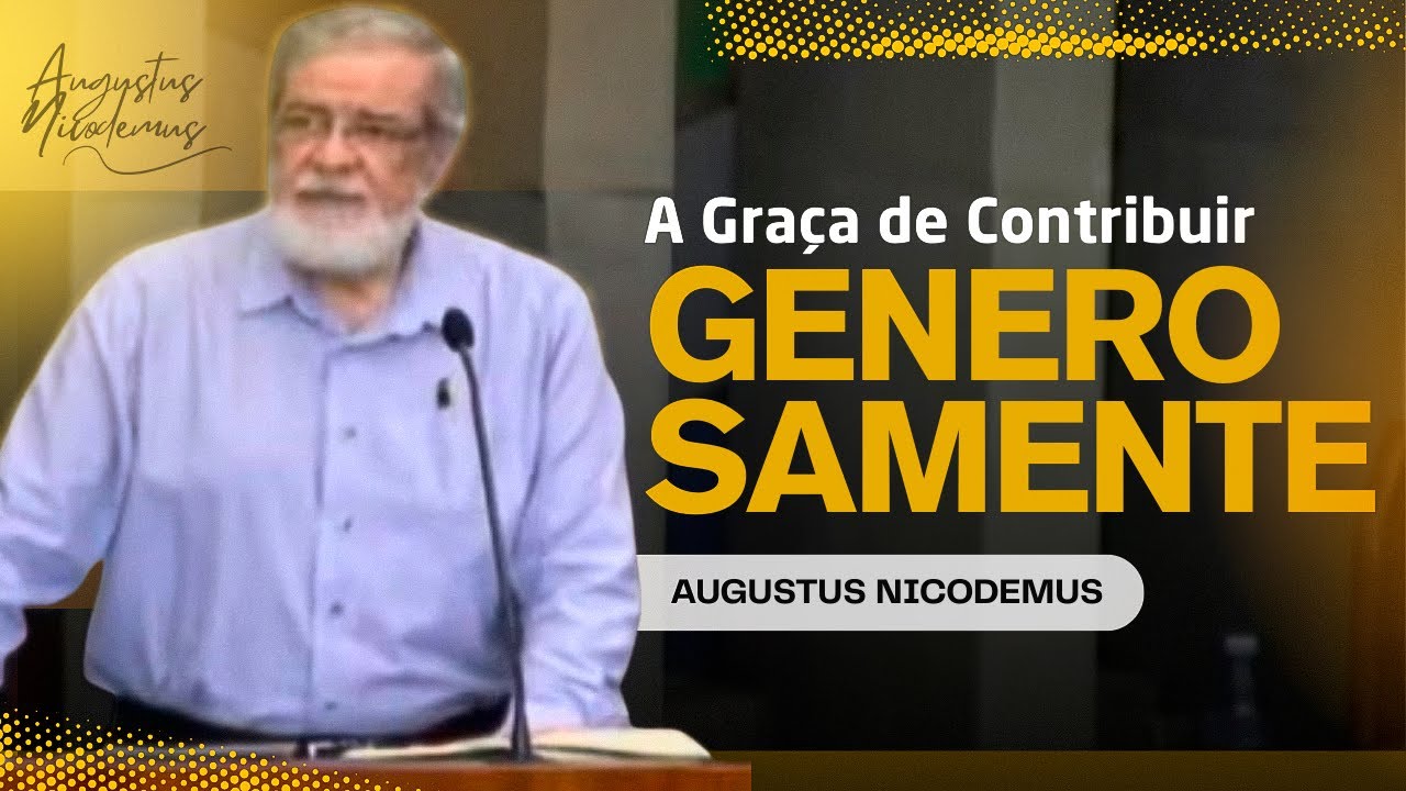 A Graça de Contribuir Generosamente | Augustus Nicodemus