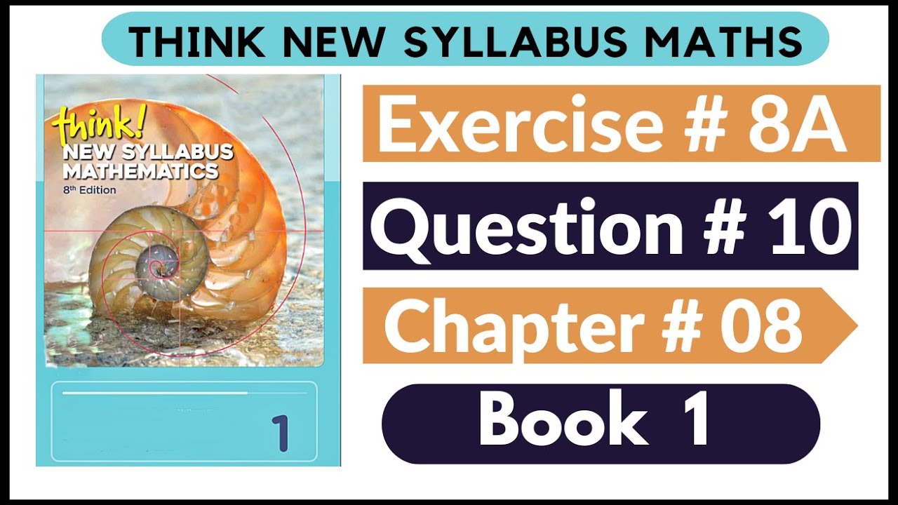 Exercise 8a Question no 10 Think New Syllabus Mathematics 8th Edition Solutions | Book 1 | D1 Ch#8