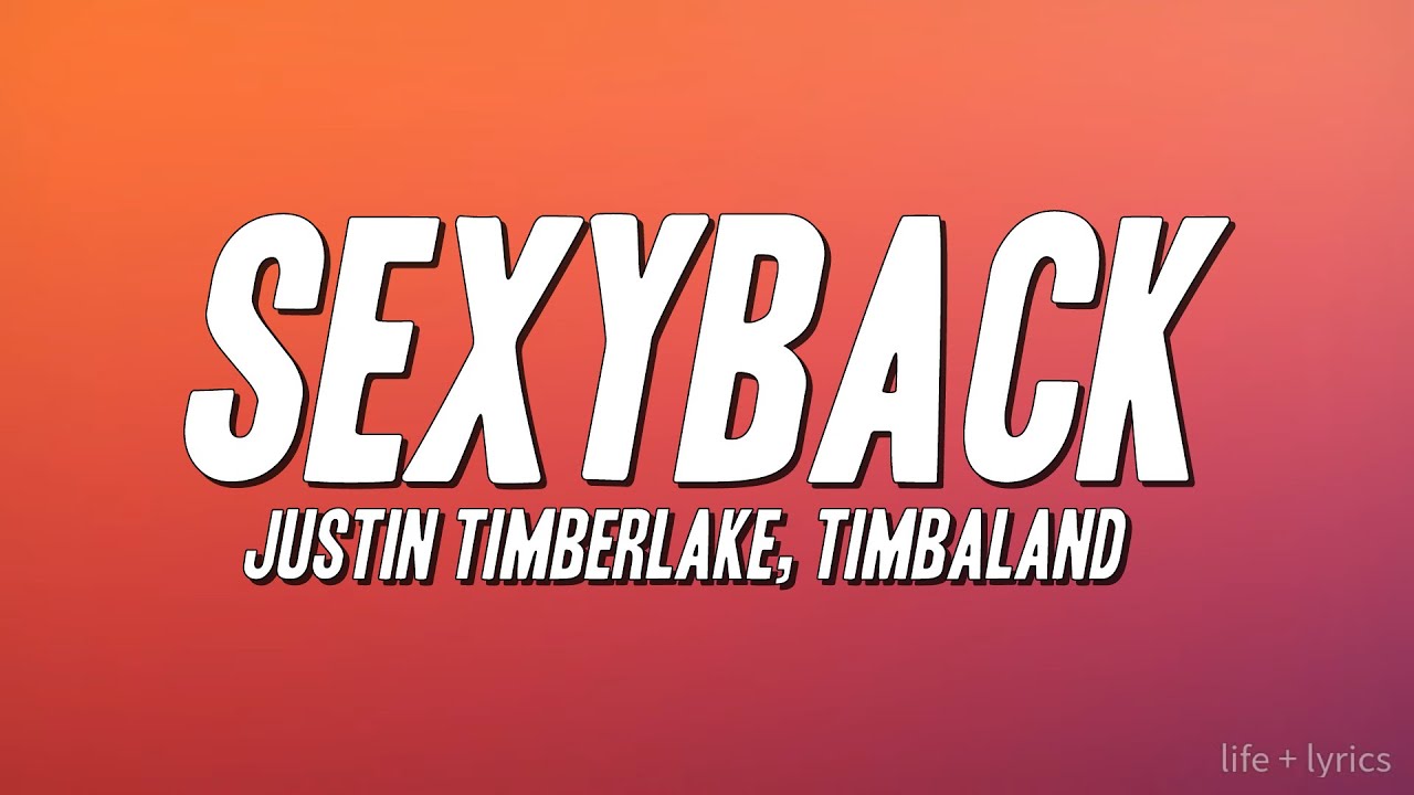 Justin Timberlake, Timbaland - Sexyback (Lyrics)