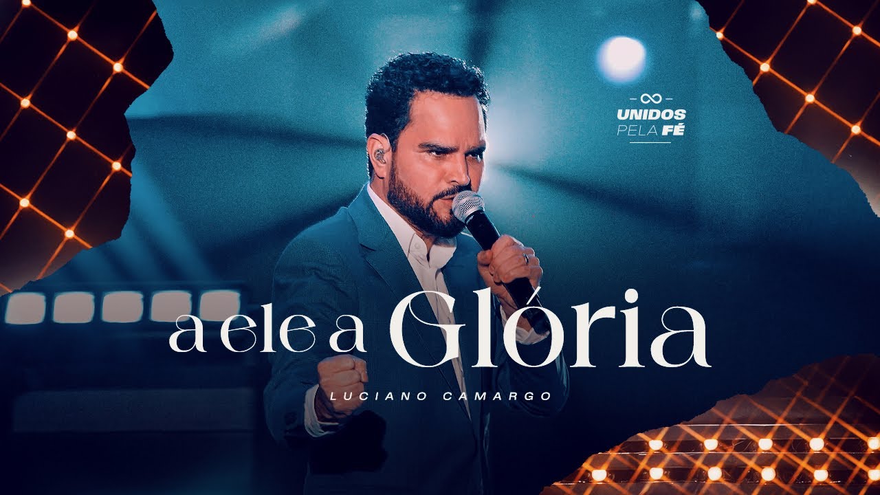 Luciano Camargo - A Ele A Glória | UNIDOS PELA FÉ Ao Vivo [Vídeo Oficial]