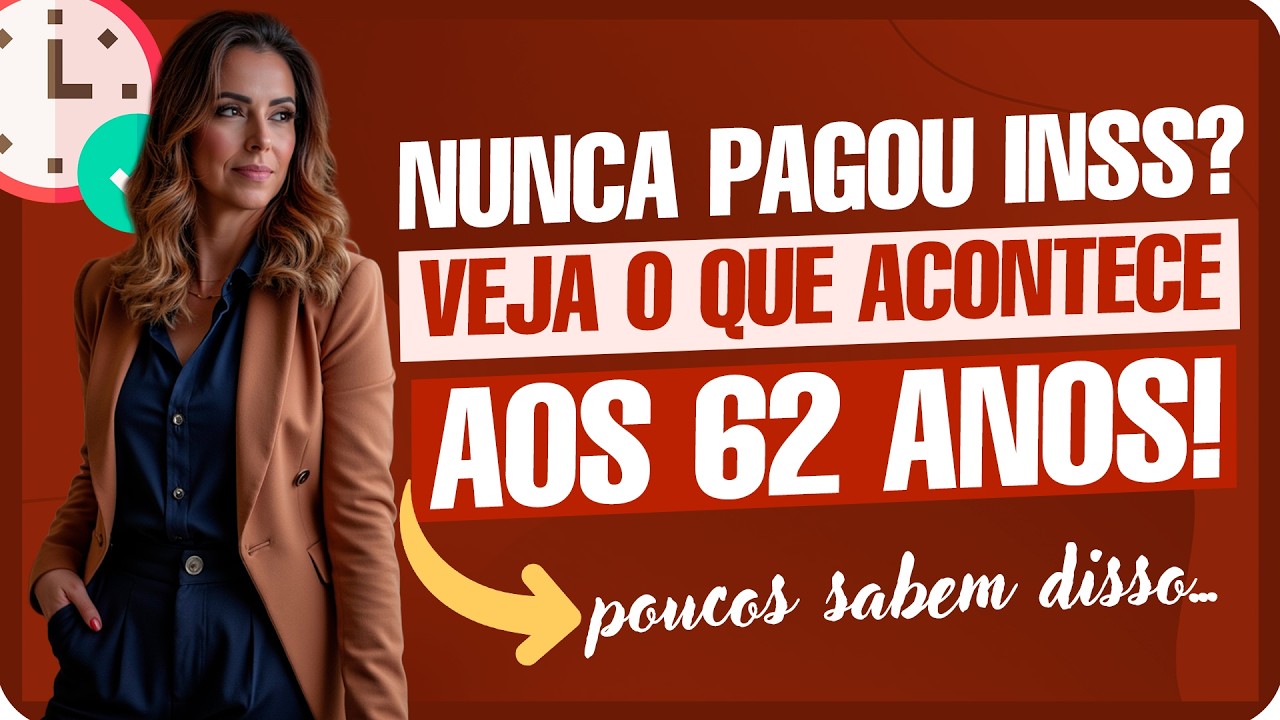 QUEM TEM 62 ANOS E NUNCA CONTRIBUIU, PODE SE APOSENTAR PELO INSS?