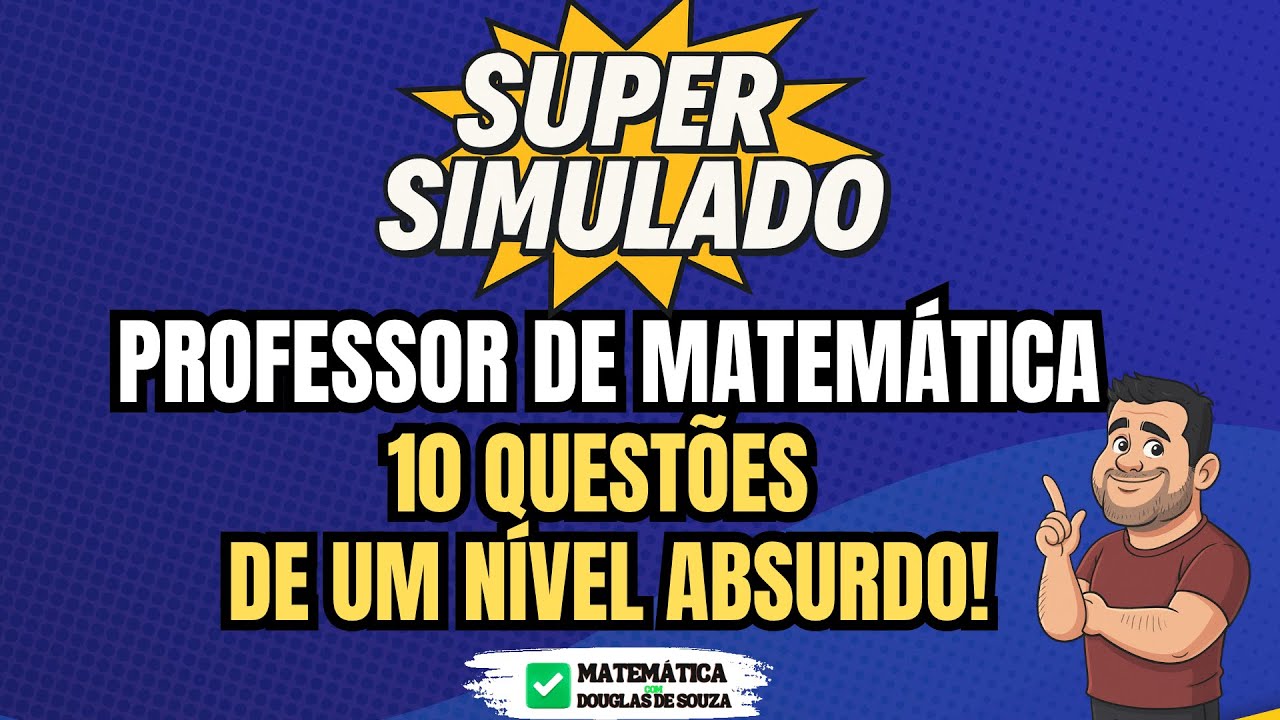 🔥📘 SUPER SIMULADO para Professor de Matemática – 10 Questões de Nível ABSURDO! 🧠⚡