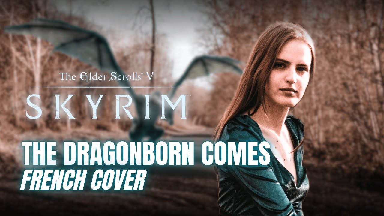 SKYRIM - La venue de l'Enfant de Dragon (The Dragonborn Comes) || FRENCH COVER by Vanessyel