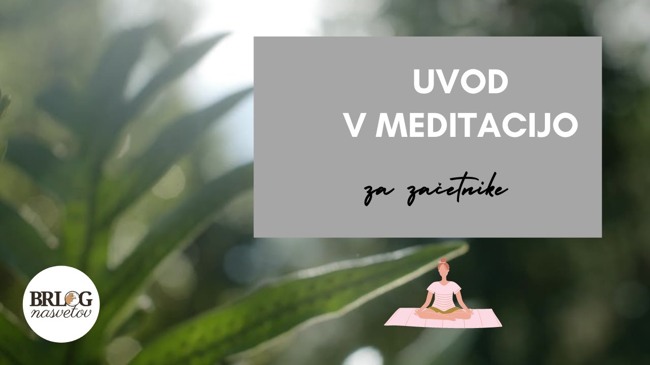 UVOD V MEDITACIJO ali Zakaj začeti meditirati (za začetnike)?