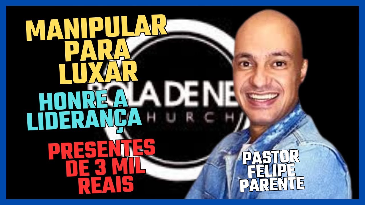 A VERDADEIRA FACE E MANIPULA&Ccedil;&Atilde;O DO PASTOR FELIPE PARENTE DO BOLA DE NEVE #boladeneve #noticias