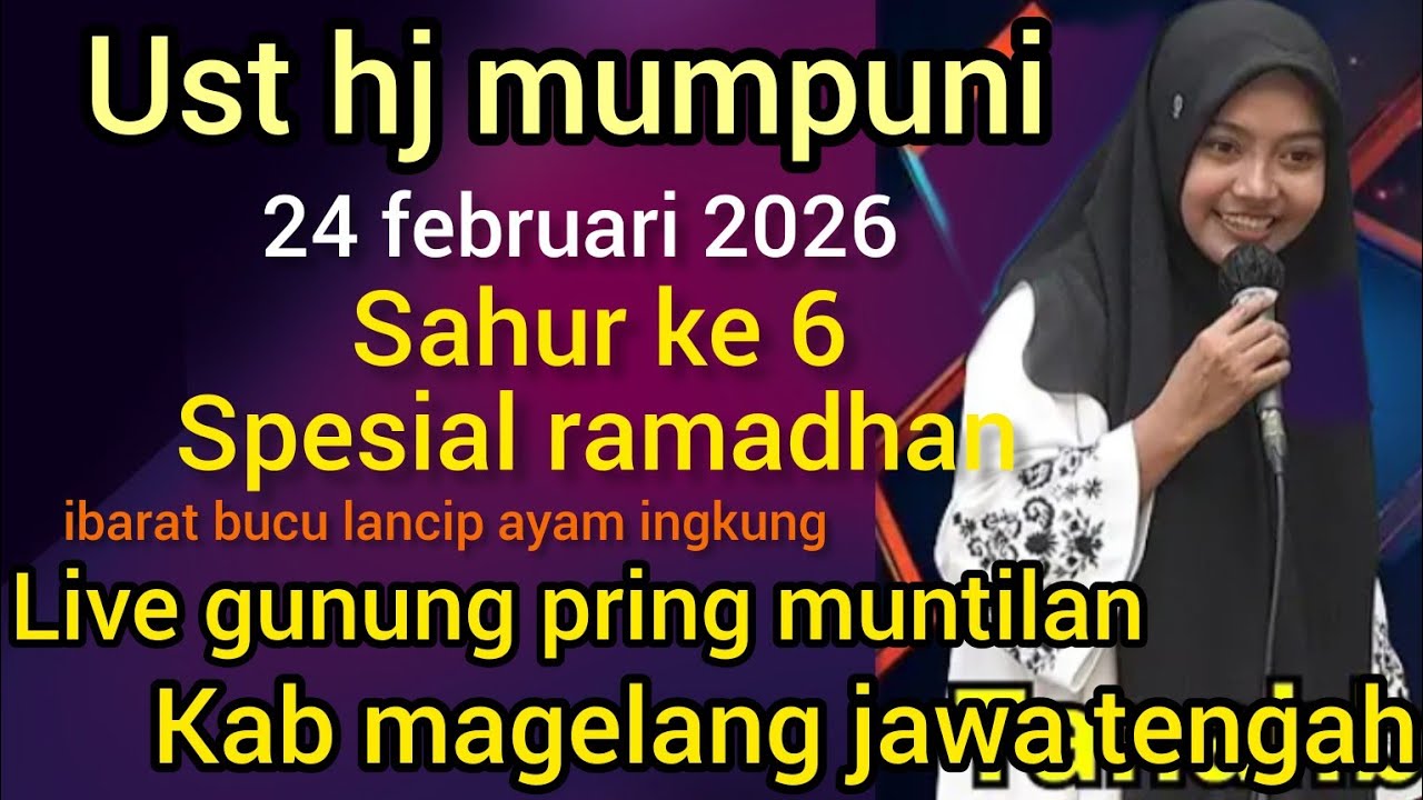 NGAJI BARENG UST HJ MUMPUNI-24 FEB 2026 (SPESIAL RAMADHAN) DI GUNUNG PRING MUNTILAN KAB MAGELANG