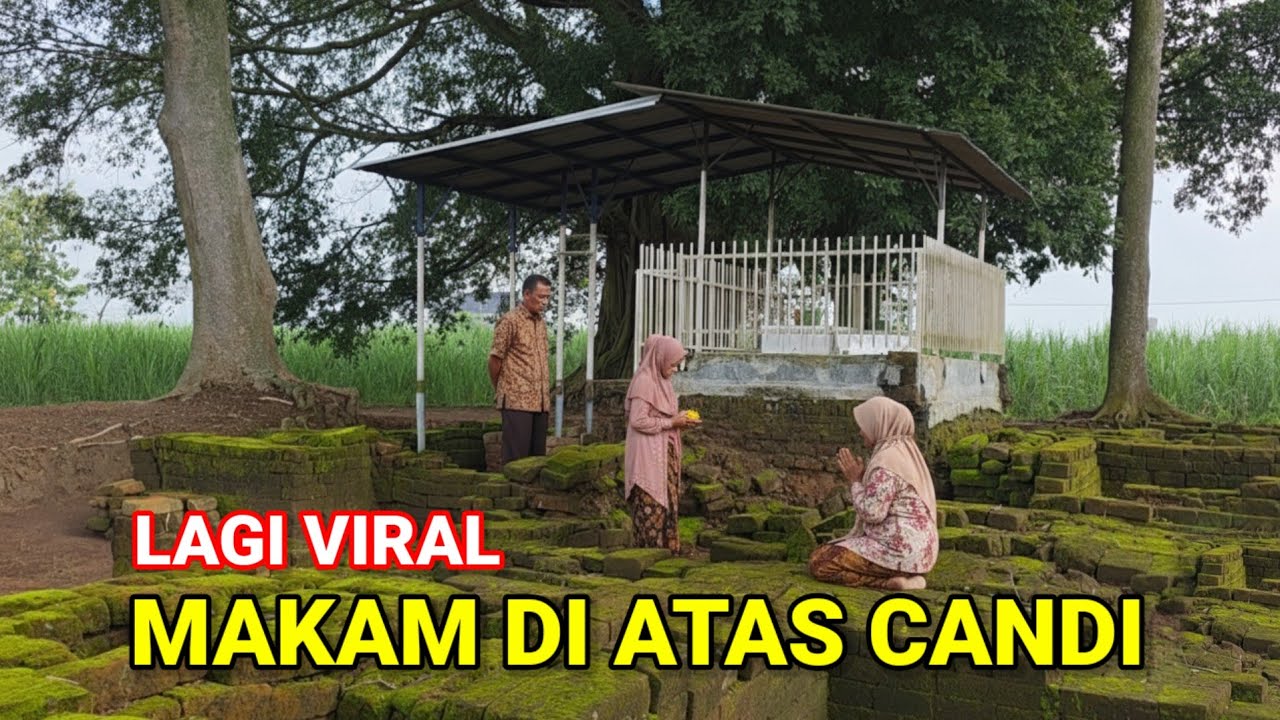 Lagi Viral.! Makam Orang Sakti Di Kubur Di Atas Candi Kuno