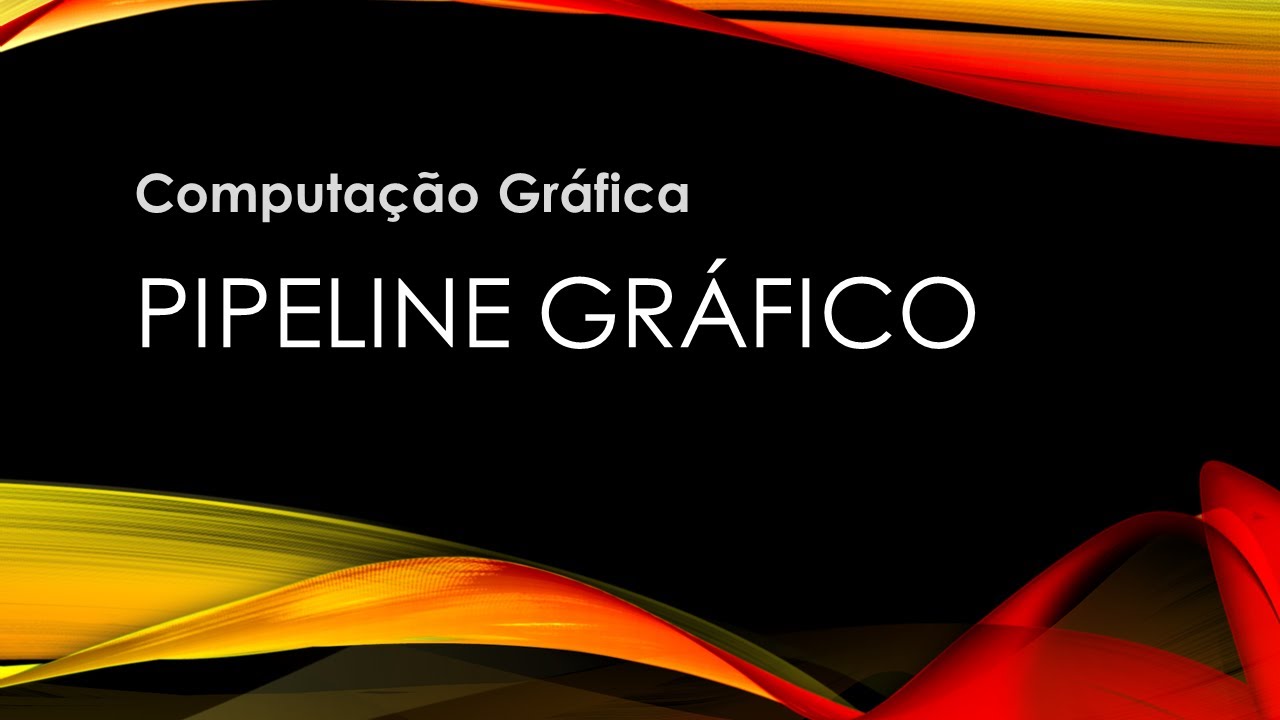 Aula 07 - Pipeline Gr&aacute;fico | Direct3D 12 | Computa&ccedil;&atilde;o Gr&aacute;fica