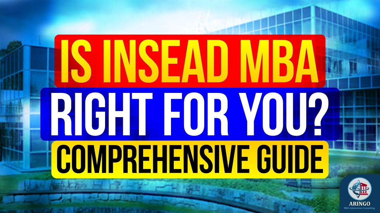 Is INSEAD MBA Right For You? Comprehensive Guide | ARINGO.com
