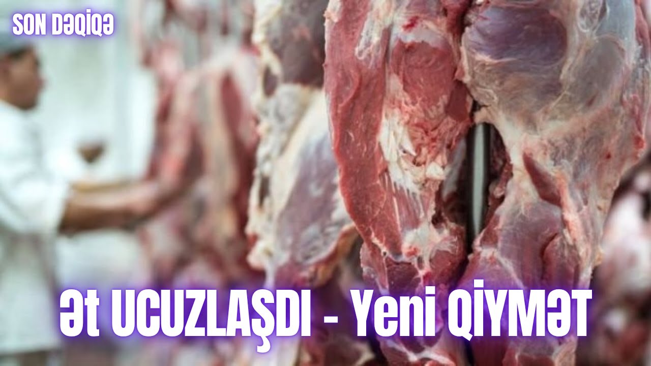 Ət UCUZLAŞDI &ndash; Yeni QİYMƏT