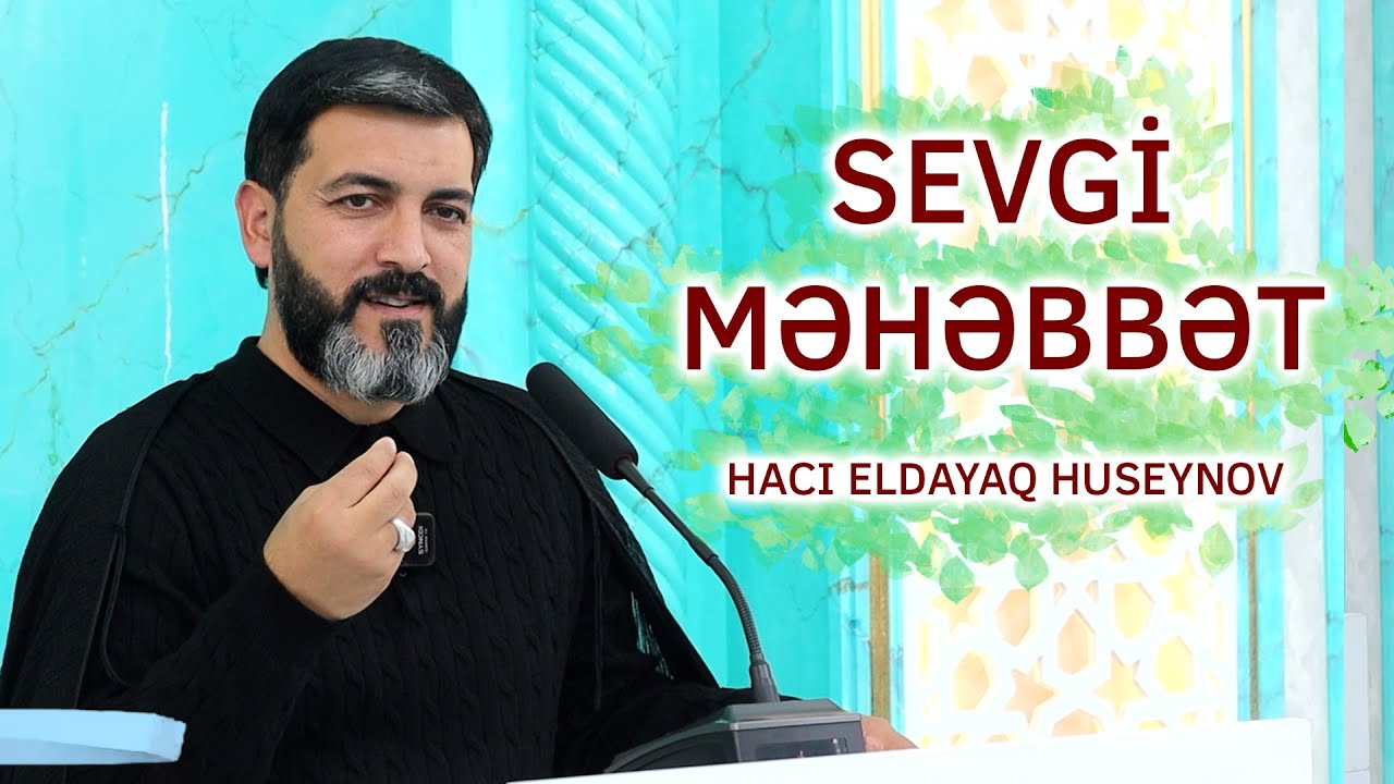 Sevgi və Məhəbbət | Hacı Eldayaq Huseynov