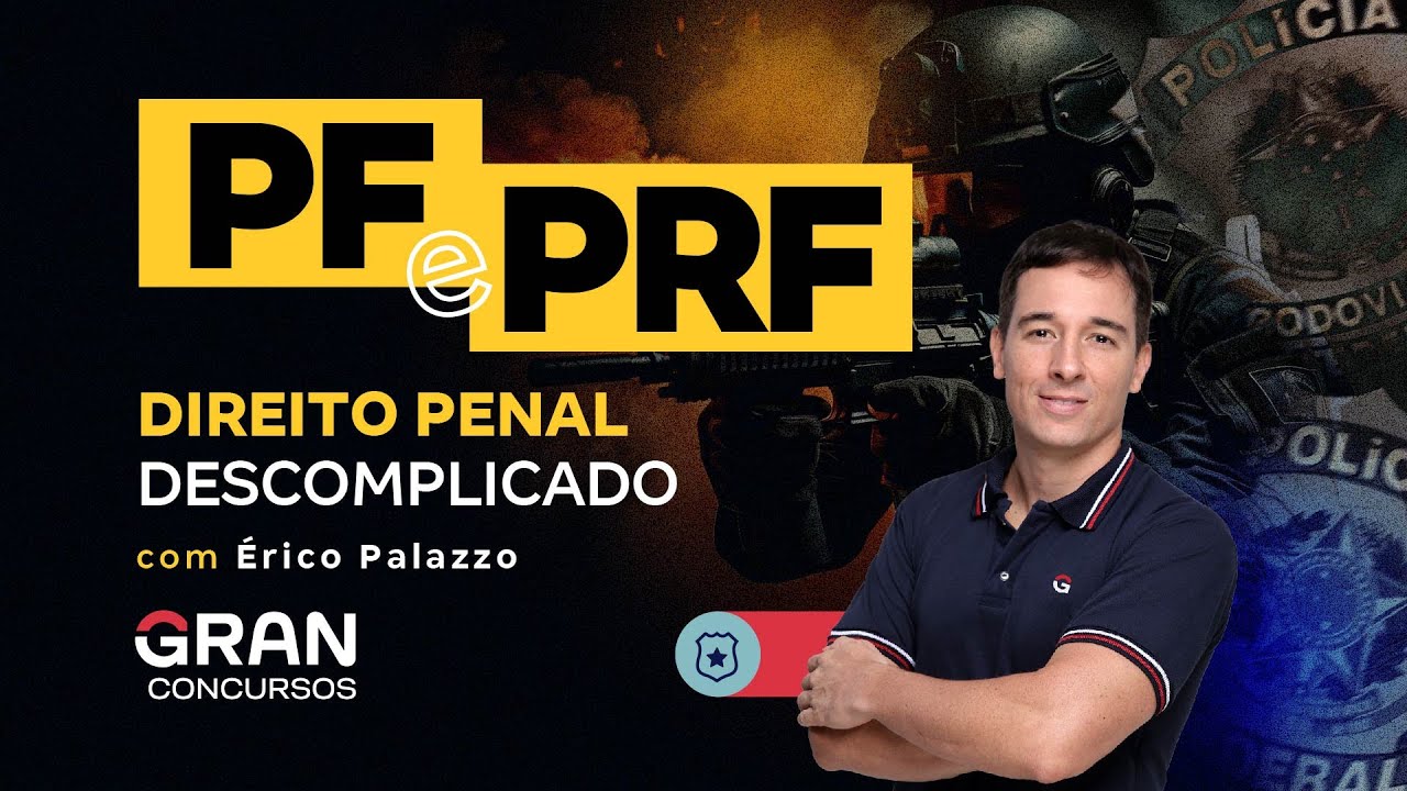 Concurso PF e PRF - Direito Penal Descomplicado com &Eacute;rico Palazzo