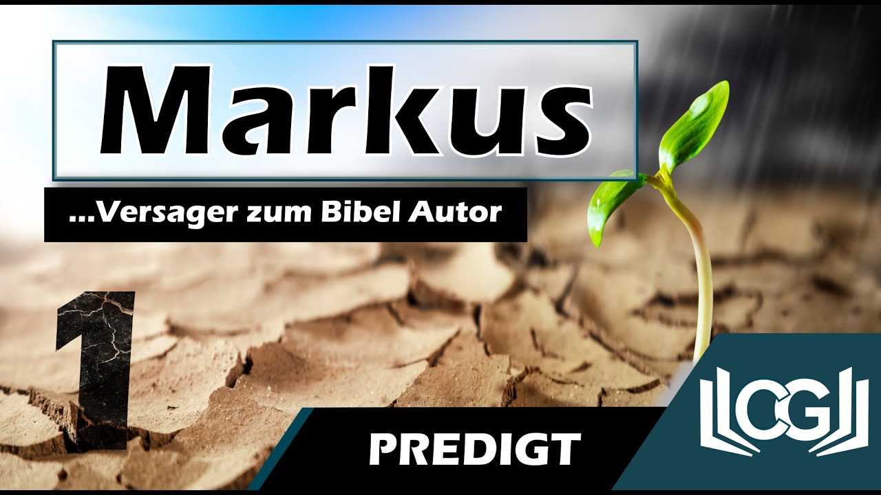 Das Markus Evangelium ( Teil 1 ) | Einf&uuml;hrung | Vom Versager zum Bibel Autor | Alex Meier