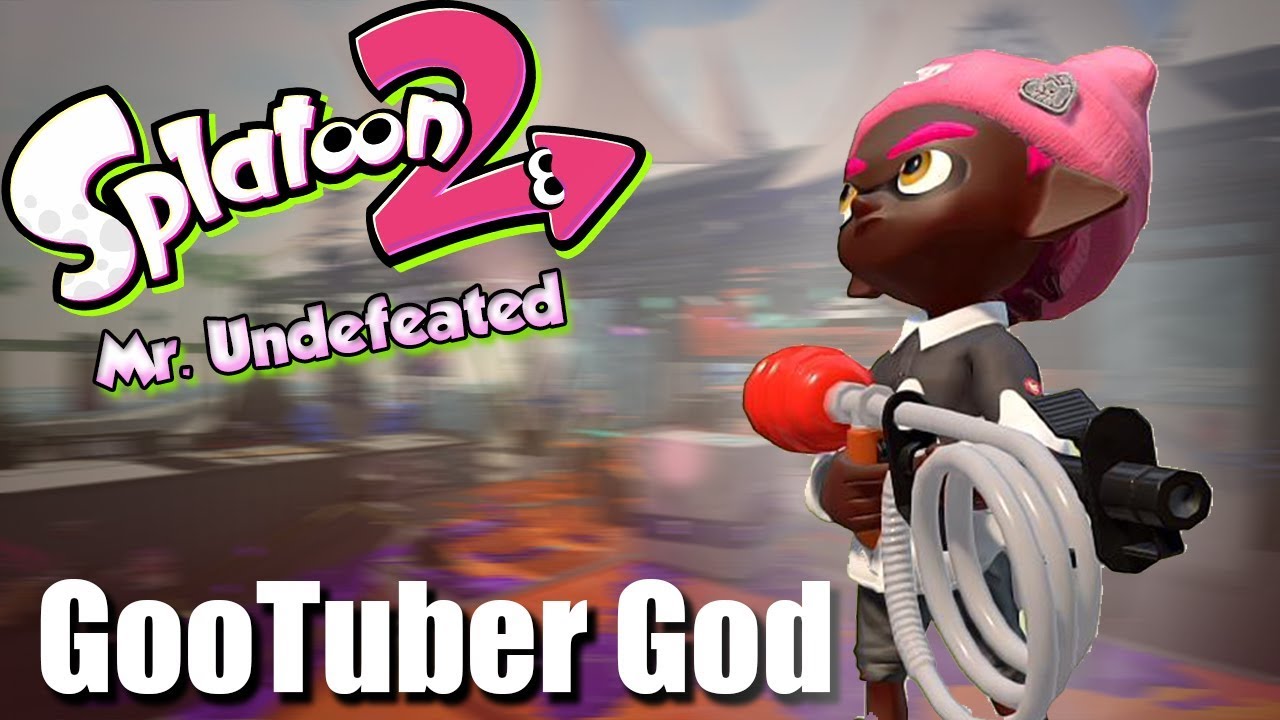 Splatoon 2 - The Undefeated GooTuber!  (Funny Moments)