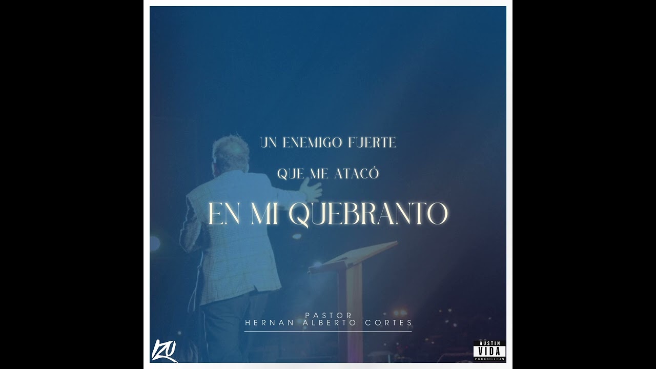 UN ENEMIGO FUERTE QUE ME ATACÓ EN MI QUEBRANTO - PASTOR HERNAN ALBERTO CORTES