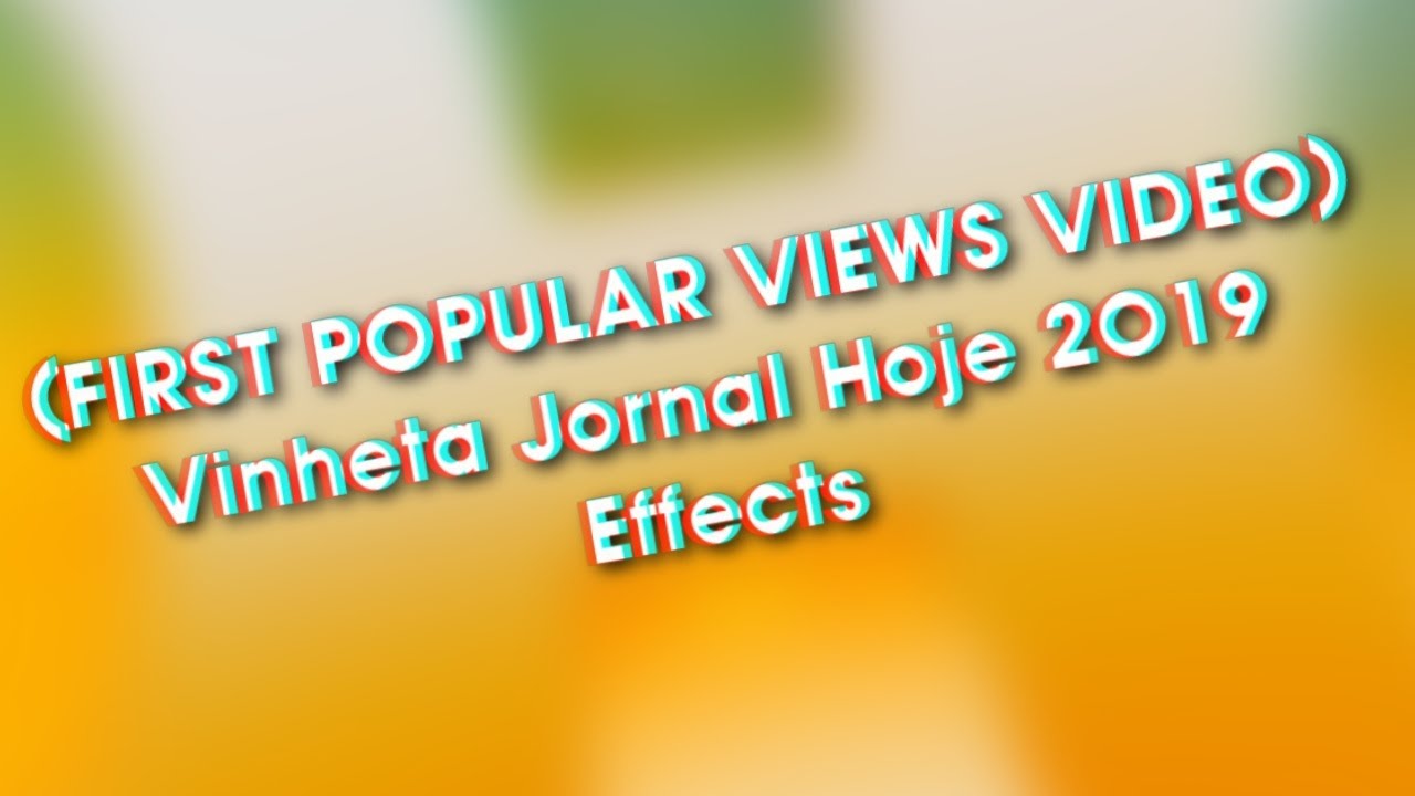 (FIRST POPULAR VIEWS VIDEO) Vinheta Jornal Hoje 2019 Effects