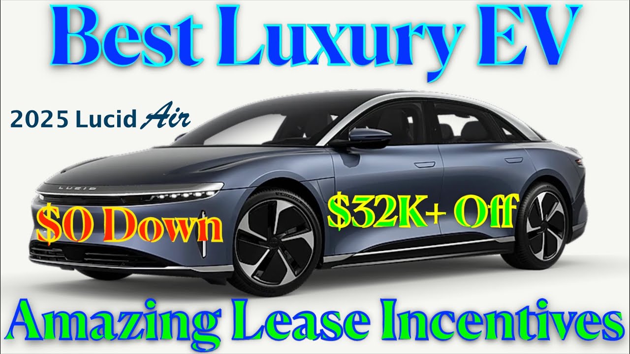 2025 Lucid Air Tour - Amazing Lease Incentives for the Best Luxury EV