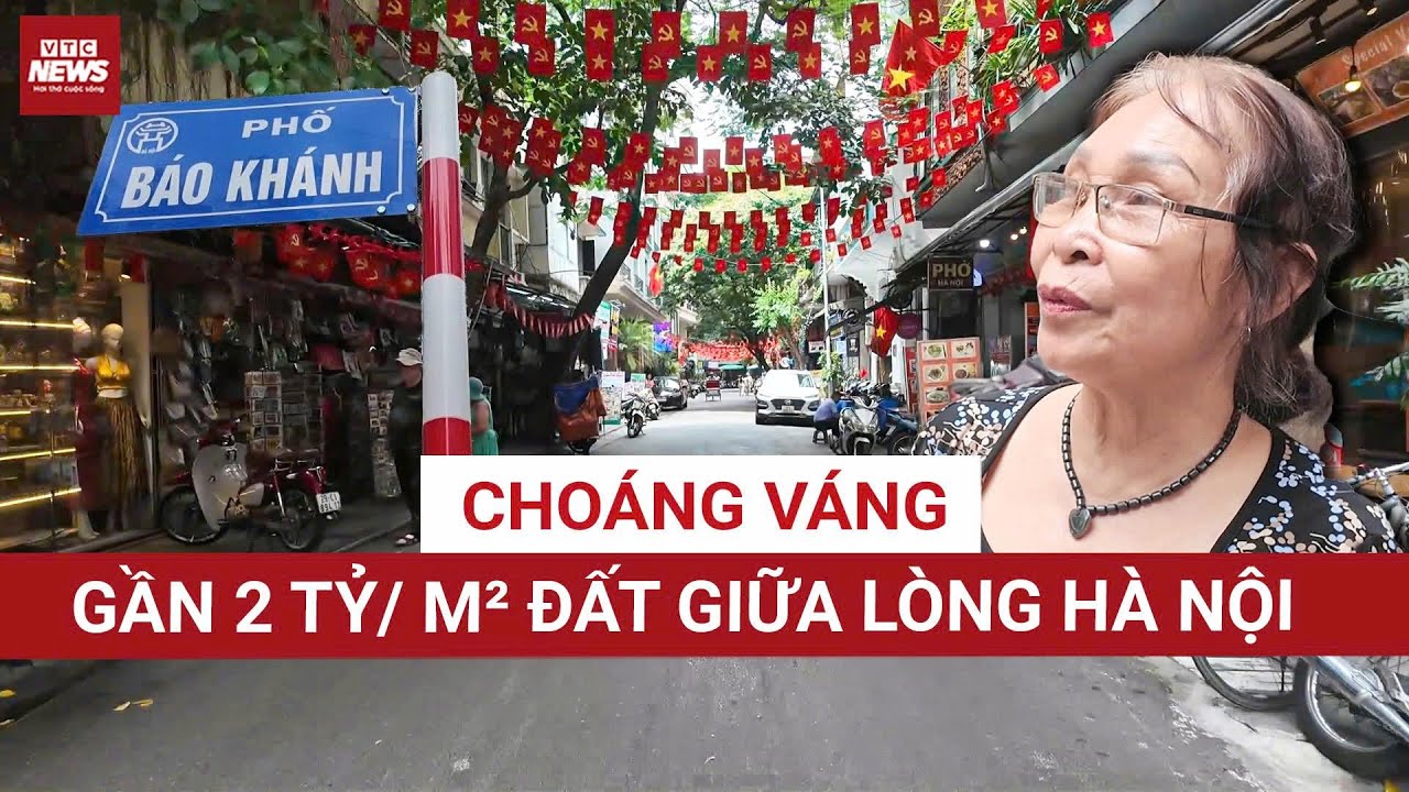 Choáng váng Phố Báo Khánh Hà Nội: Gần 2 tỷ đồng/m², nhà nhỏ hóa tài sản trăm tỷ| VTC News