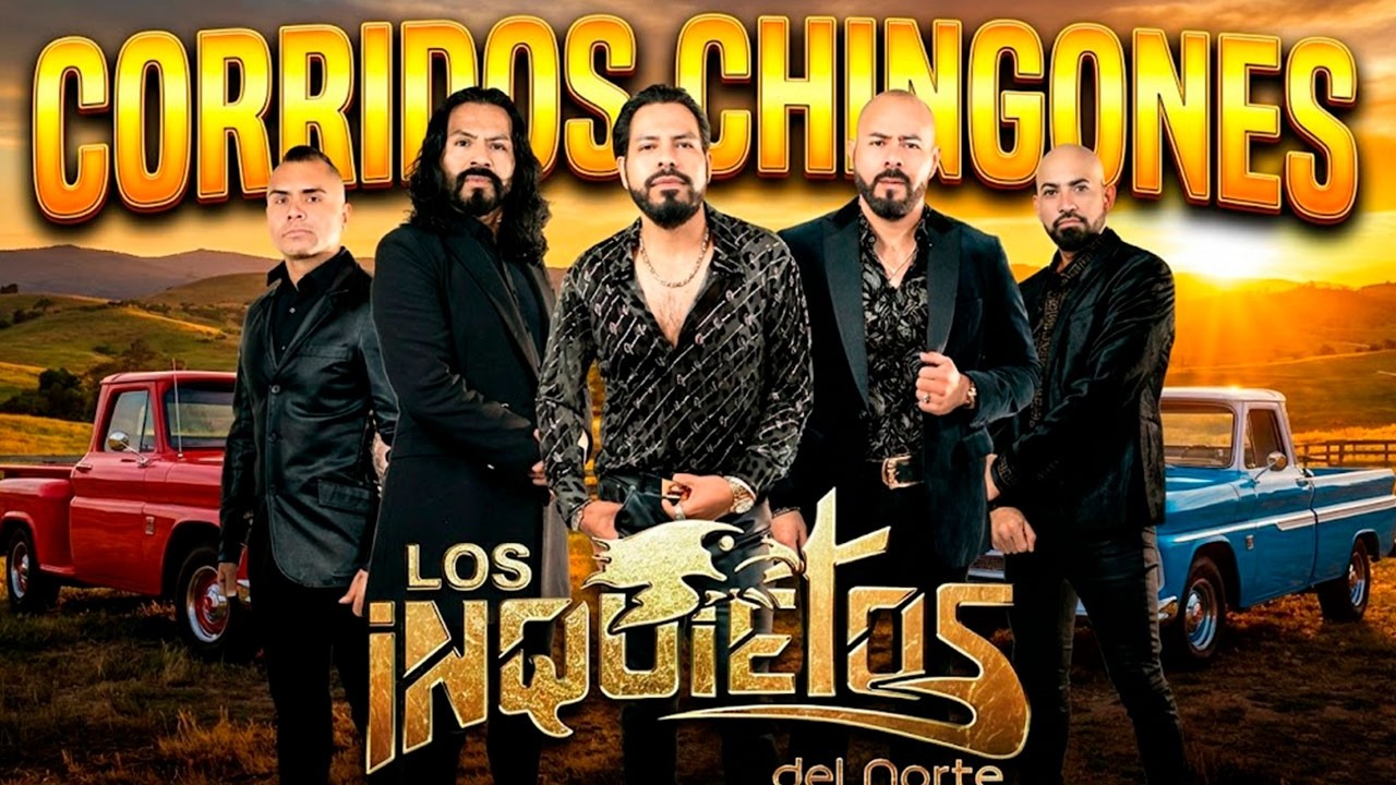 🍺 Mix Pa' Pistear: Los Inquietos Del Norte - Puros Corridos Chingones (Éxitos Inolvidables) 🌪️