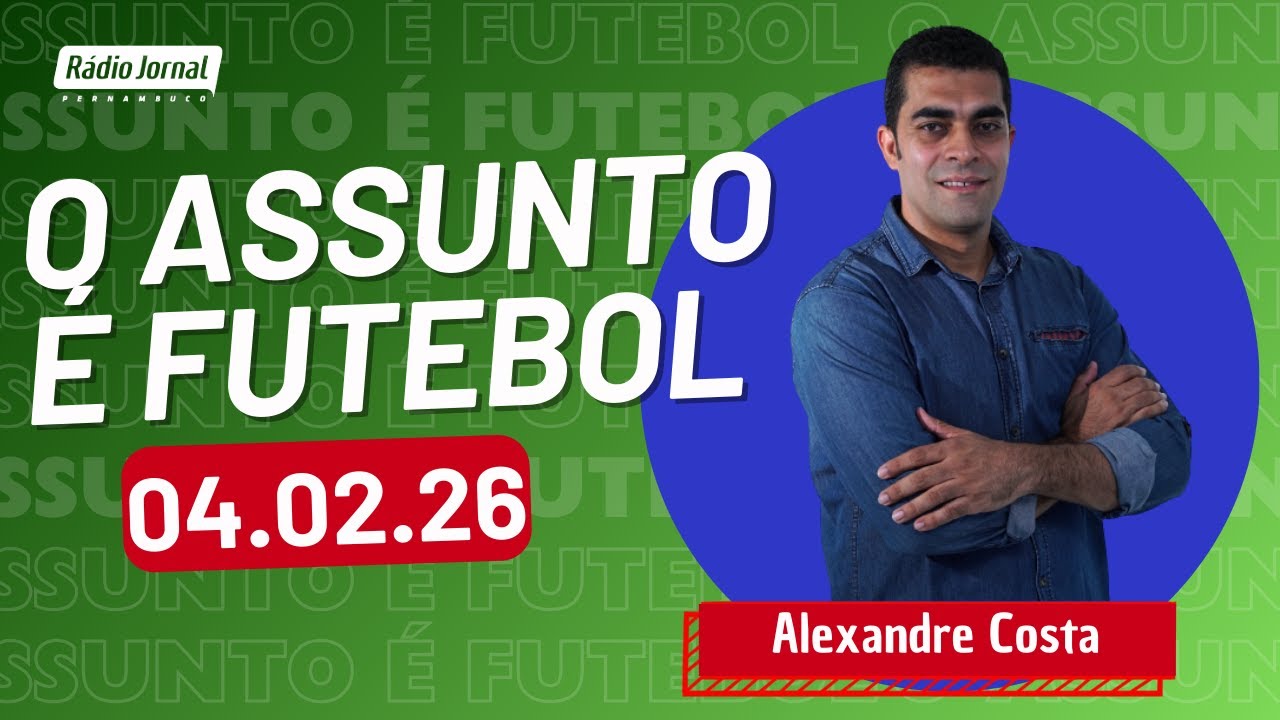 O ASSUNTO É FUTEBOL com ALEXANDRE COSTA | RÁDIO JORNAL (04.02.26)