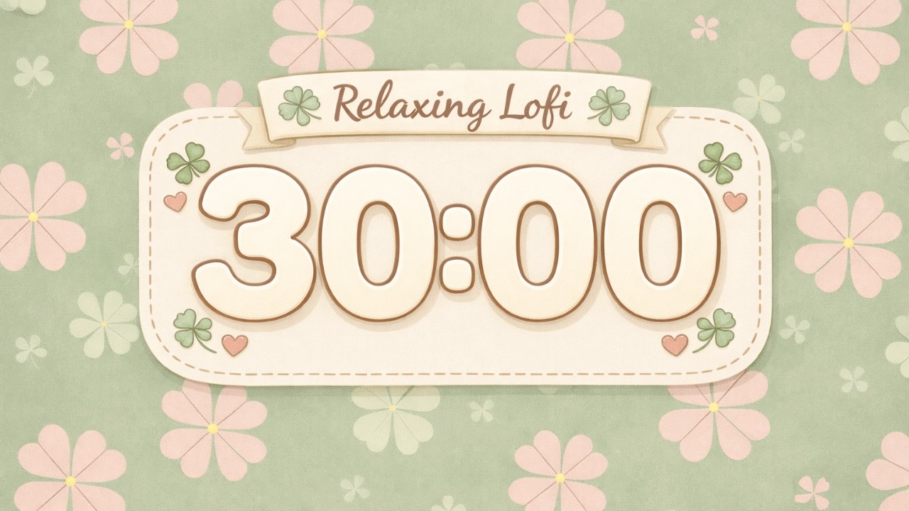 30 Minute Countdown Timer | Cozy Four Leaf Clover | Relaxing Lofi Music