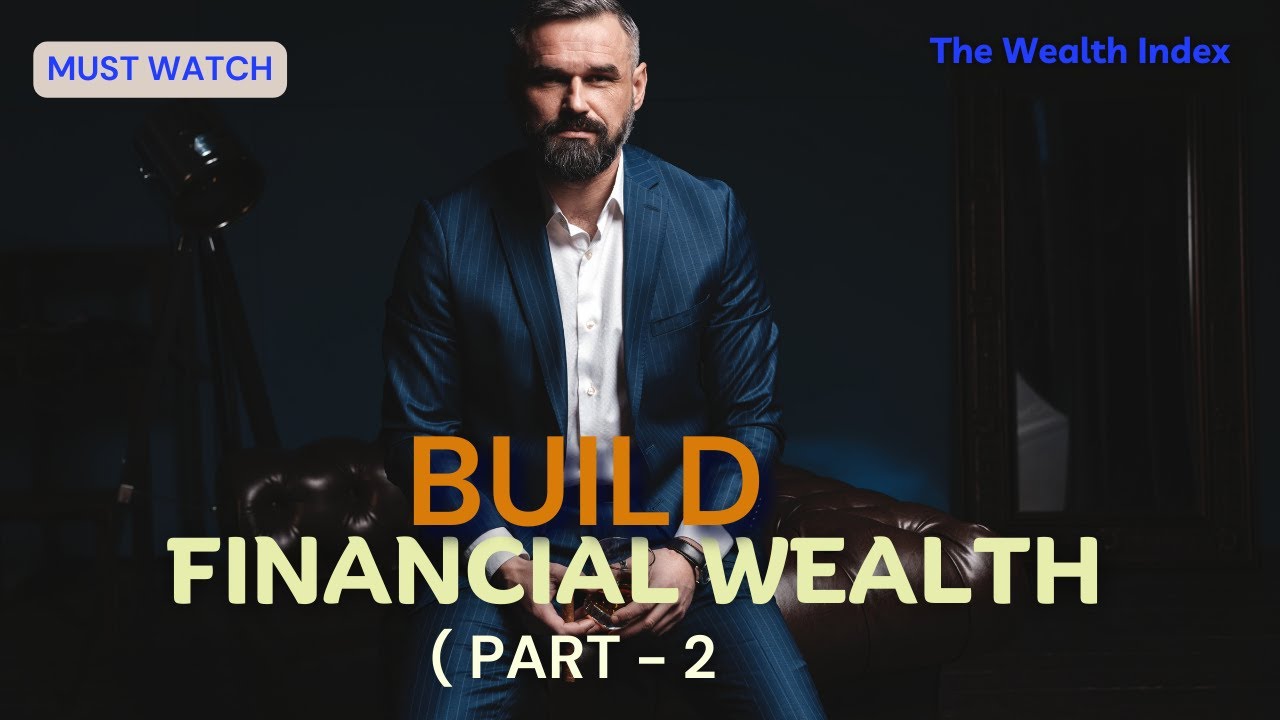 Positive Steps You Should Take To Build Financial Wealth | The Wealth Index | Part 2