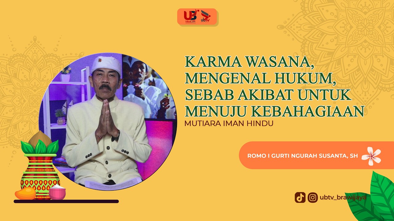 KARMA WASANA, MENGENAL HUKUM, SEBAB AKIBAT UNTUK MENUJU KEBAHAGIAAN - MUTIARA IMAN HINDU