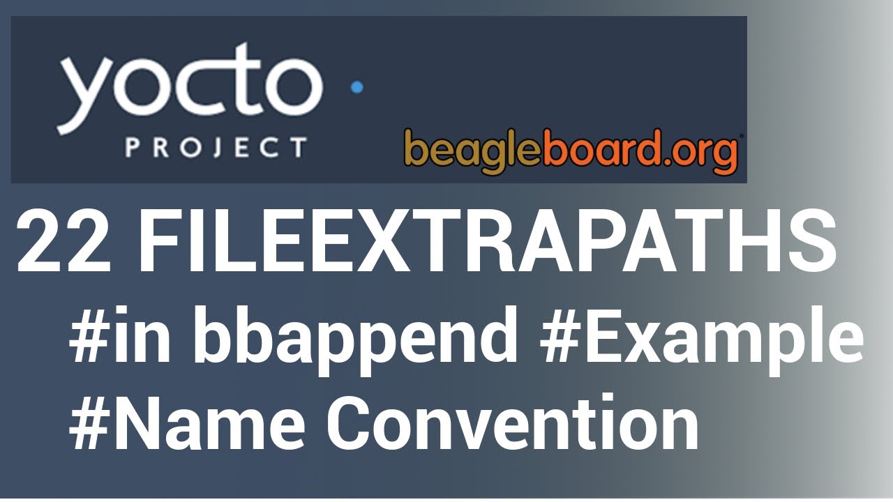 Yocto Tutorial - 22 FILESEXTRAPATHS in bbappend | Extending Resources Path