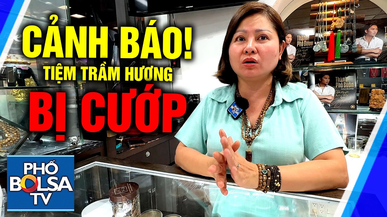 CẢNH BÁO CUỐI NĂM! Tiệm Trầm Hương khu Phước Lộc Thọ Bolsa bị cướp lần hai. Chưa bắt được vụ nào!