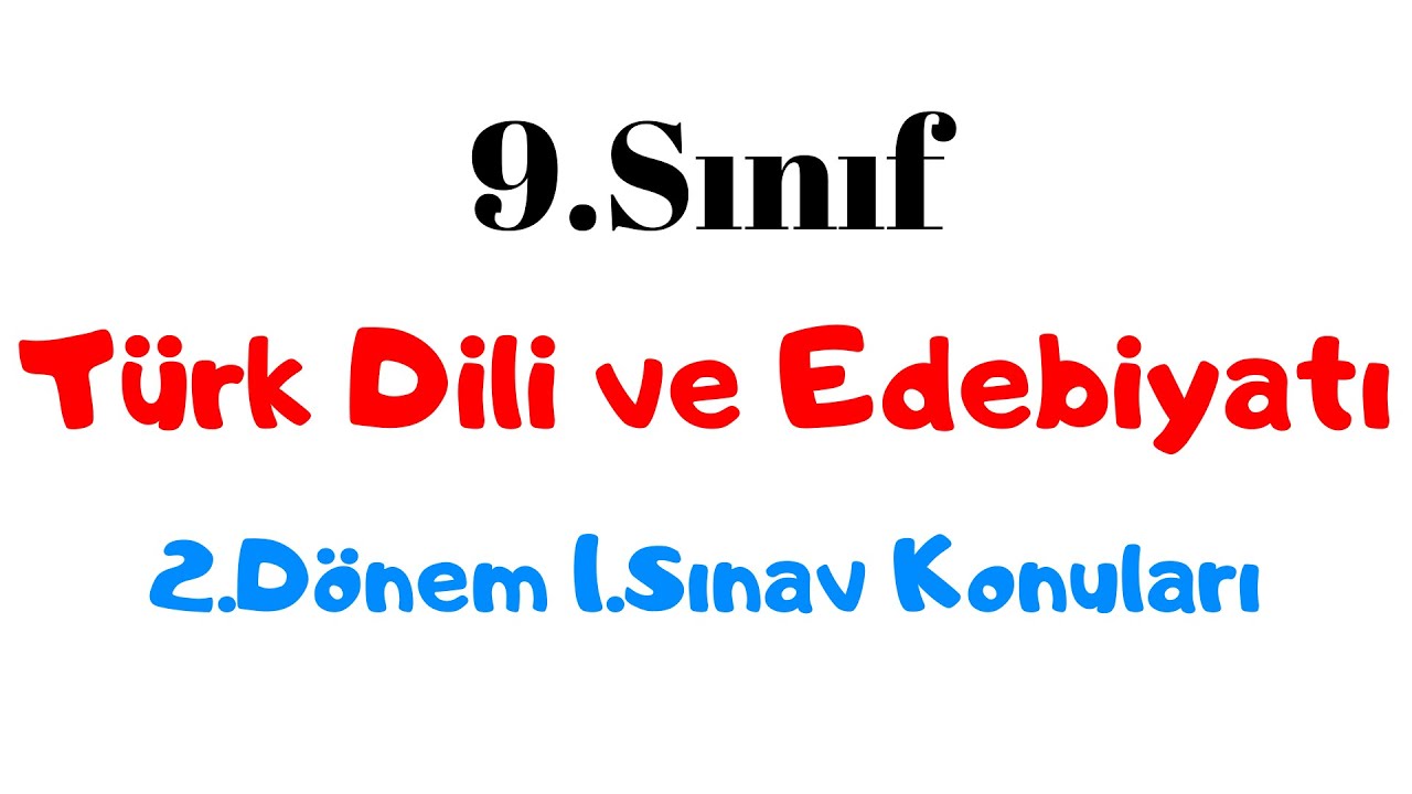 9.Sınıf Edebiyat 2.Dönem 1.Sınav Konuları (Mayıs 2021)