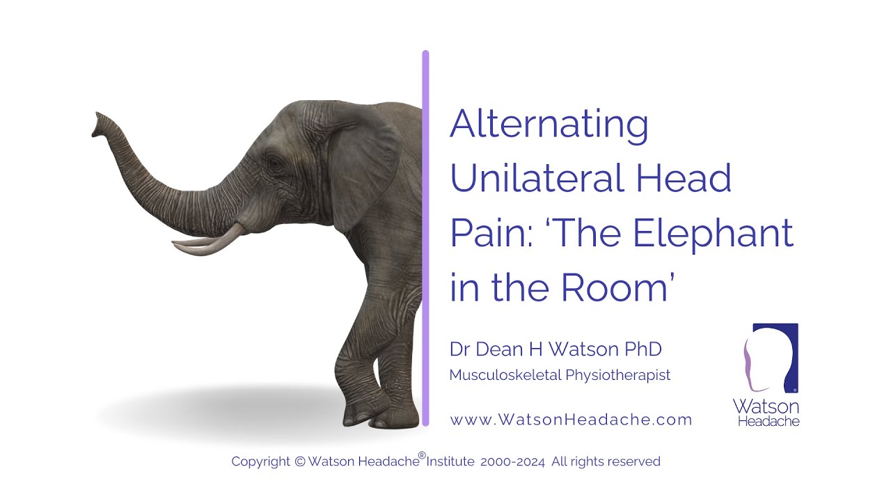 Alternating Unilateral Head Pain: The Elephant In The Room - Dr Dean H Watson PhD
