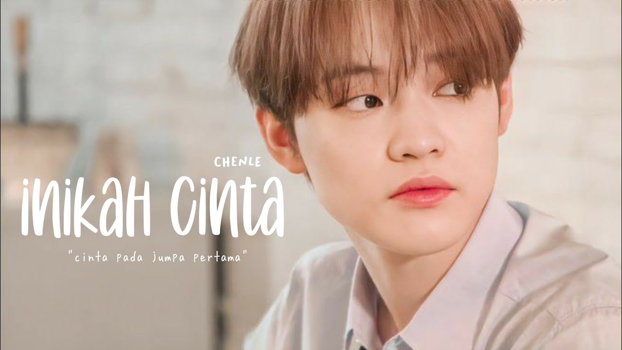Chenle — Inikah Cinta | Special Birthday