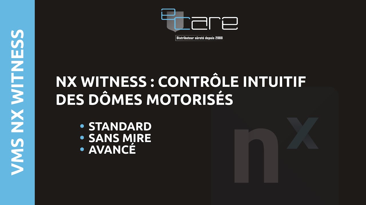 Nx Witness by eCare : Contrôle des dômes motorisés PTZ et advanced PTZ