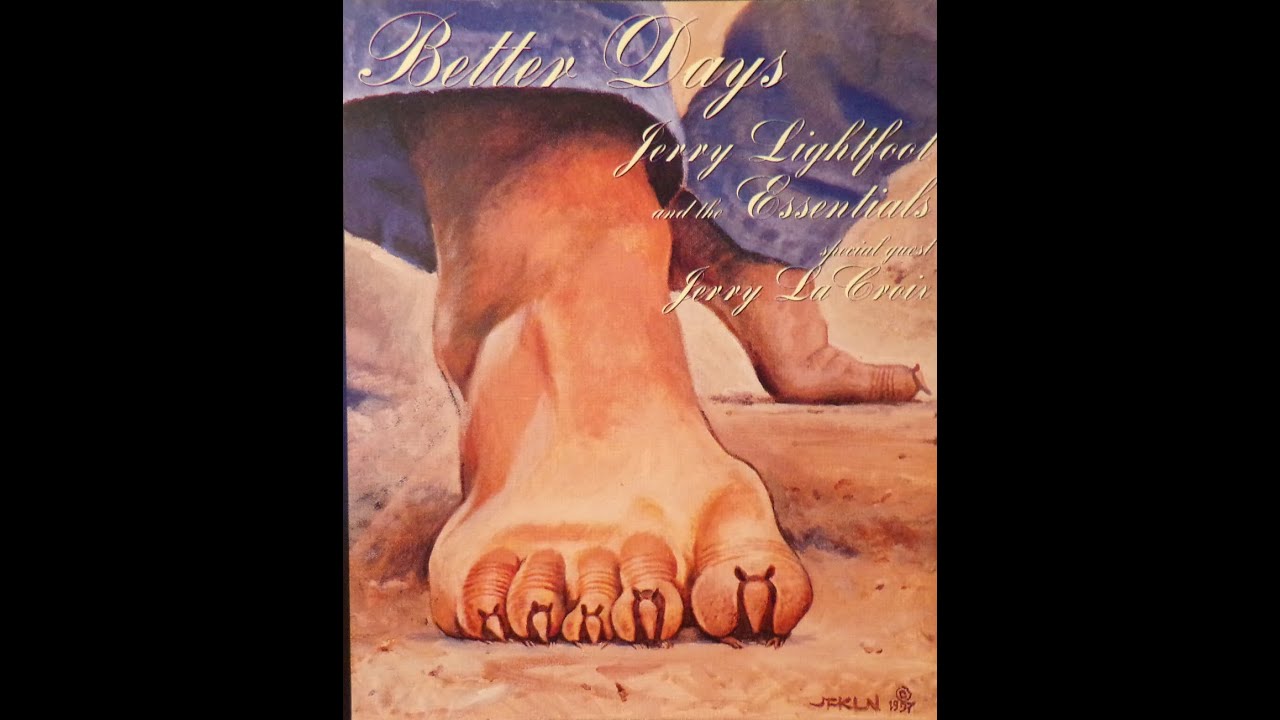 Better Days - Jerry Lightfoot And The Essentials (FULL ALBUM) Special Guest, Jerry LaCroix.
