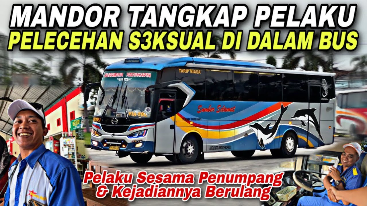 Mandor Tangkap Pelaku Pelecehan S3ksual Di Bus ❗️| trip Sumber Selamat W 7495 UP “ Kusumaning Ati “