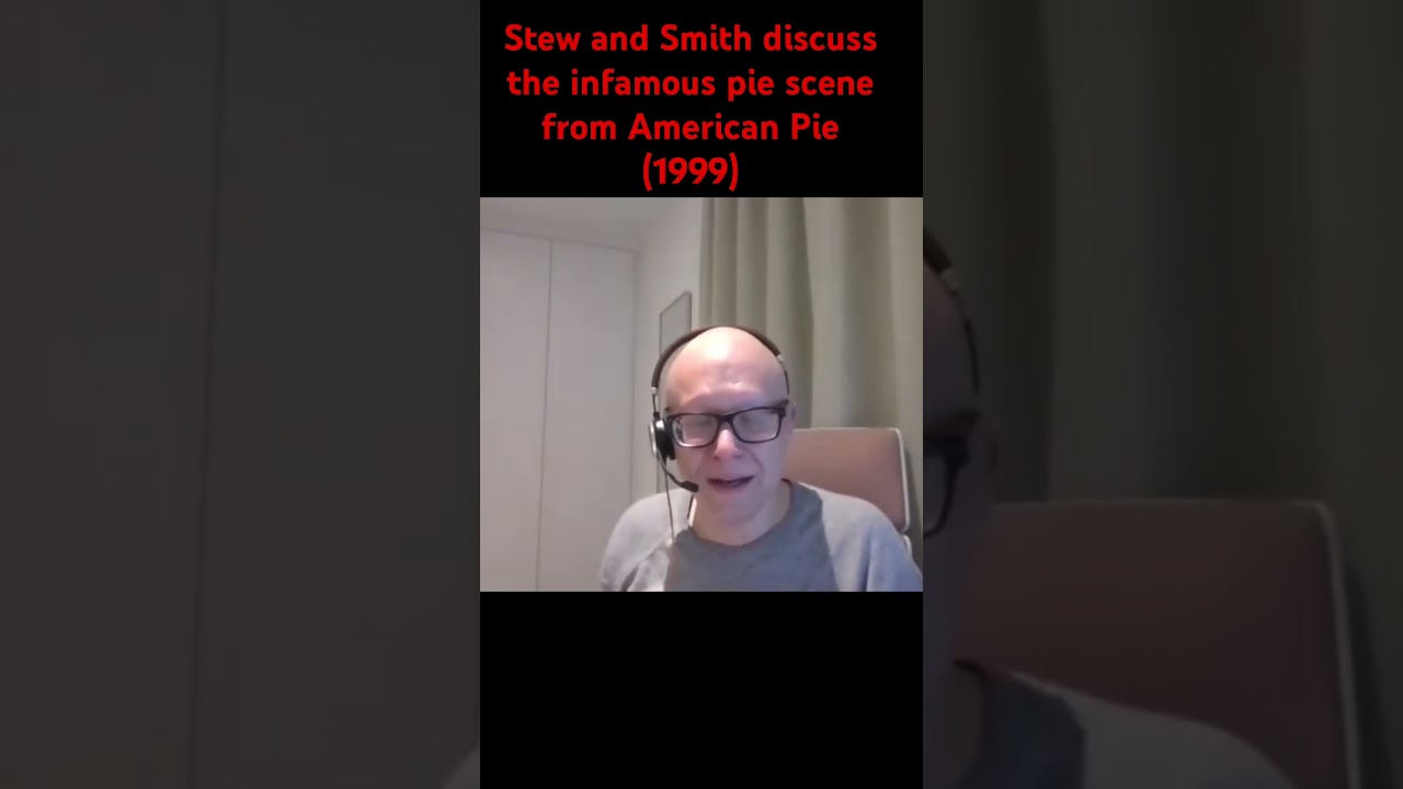 Stew and Smith discuss the infamous pie scene from American Pie (1999)