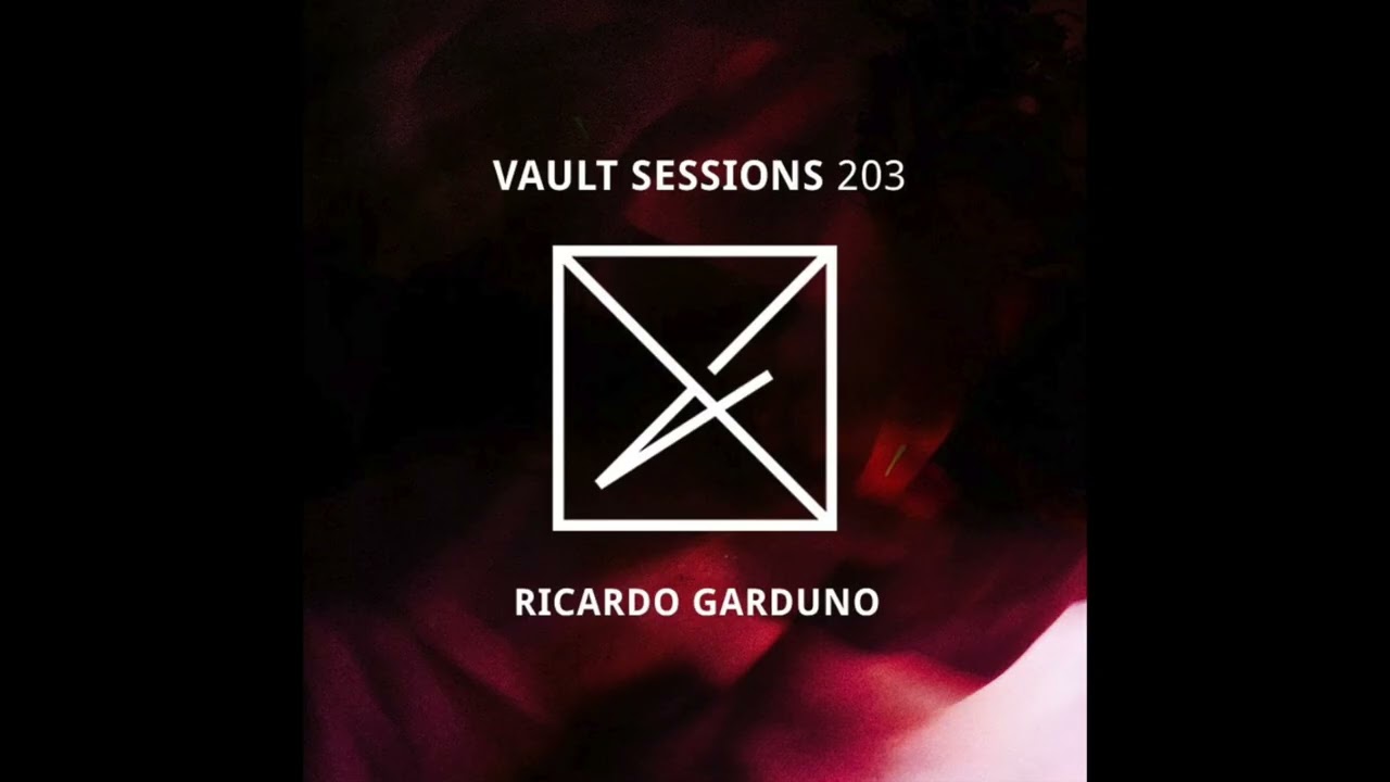 Vault Sessions #203 - Ricardo Garduno