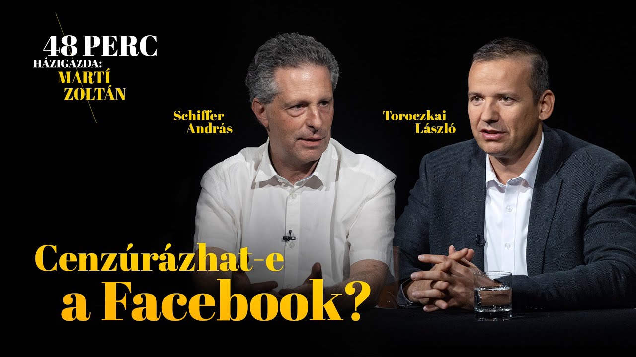 Cenzúrázhat-e a Facebook? – Schiffer András és Toroczkai László | 48 perc Martí Zoltánnal